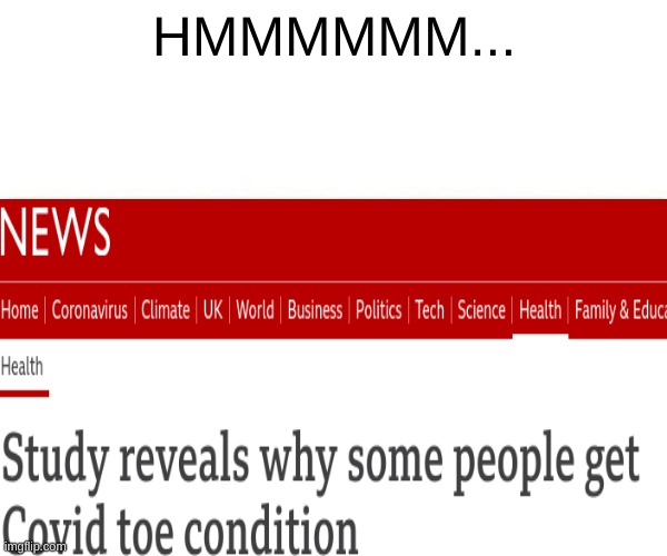Really, is this true.... | HMMMMMM... | image tagged in bbc,coronavirus,toes,health | made w/ Imgflip meme maker
