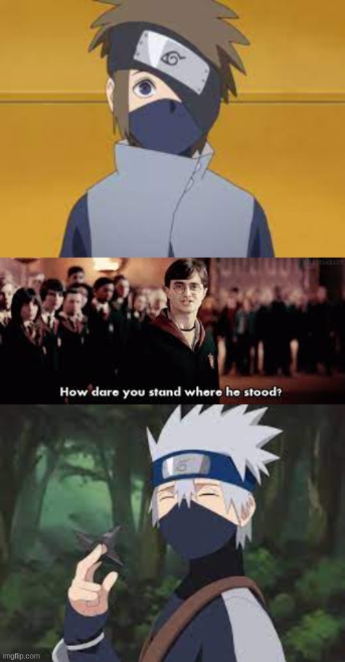 Boruto is outrageous | image tagged in how dare you stand where he stood | made w/ Imgflip meme maker