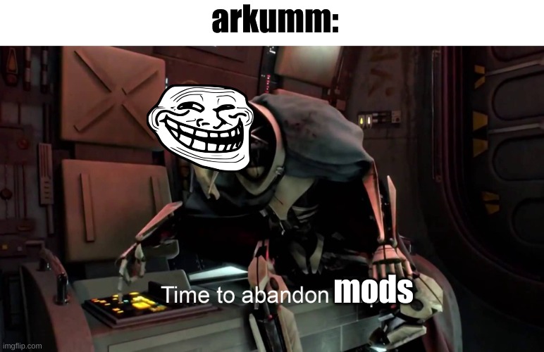 mfw when mods:) | arkumm:; mods | image tagged in time to abandon ship | made w/ Imgflip meme maker