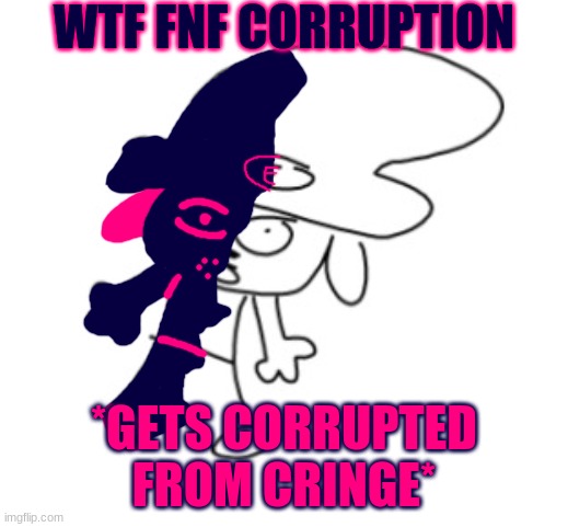 corrupt raparra | WTF FNF CORRUPTION; *GETS CORRUPTED FROM CRINGE* | image tagged in corrupt raparra | made w/ Imgflip meme maker