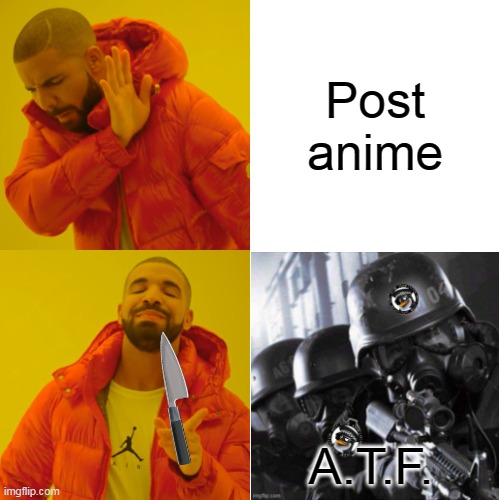 Anti-anime Task Force Unit Mazhat-11, designated Nine-Tailed Fox, has entered the facility. | Post anime; A.T.F. | image tagged in memes,drake hotline bling,anti anime | made w/ Imgflip meme maker