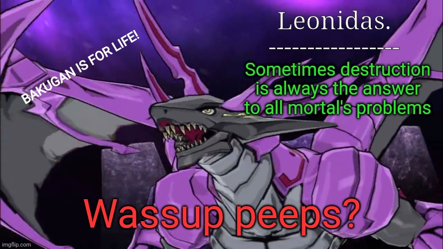 How's everyone doing? | Wassup peeps? | image tagged in leonidas announcement template | made w/ Imgflip meme maker