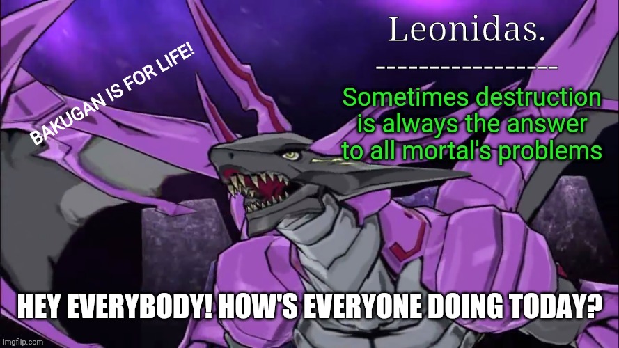 It's me RetroFurry, I just changed my username UwU | HEY EVERYBODY! HOW'S EVERYONE DOING TODAY? | image tagged in leonidas announcement template | made w/ Imgflip meme maker