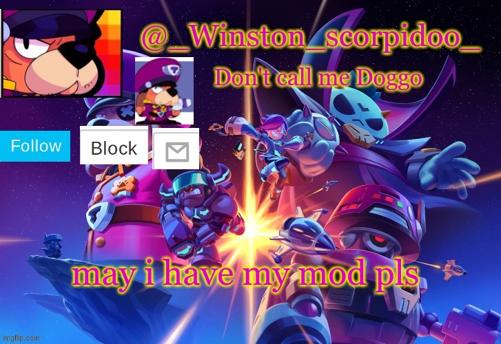 Winston' s Brawl stars temp | may i have my mod pls | image tagged in winston' s brawl stars temp | made w/ Imgflip meme maker