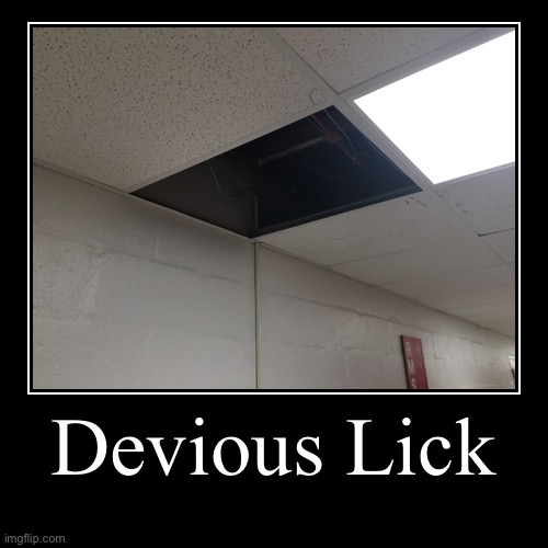 Devious Lick | image tagged in funny,demotivationals,lick | made w/ Imgflip demotivational maker