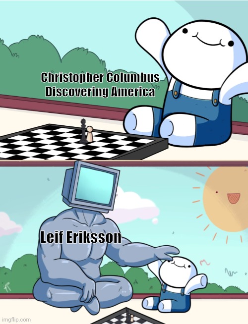 The True Founder |  Christopher Columbus Discovering America; Leif Eriksson | image tagged in odd1sout vs computer chess | made w/ Imgflip meme maker