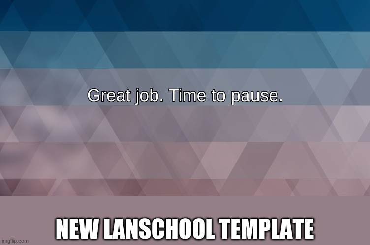 lanschool | NEW LANSCHOOL TEMPLATE | image tagged in lanschool | made w/ Imgflip meme maker