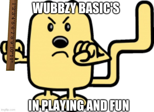 Wubbzy baldi | WUBBZY BASIC'S; IN PLAYING AND FUN | image tagged in baldi,mods,wubbzy,memes | made w/ Imgflip meme maker