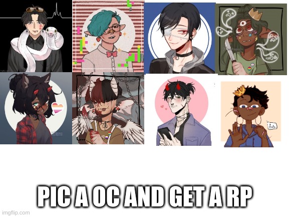 :) | PIC A OC AND GET A RP | image tagged in blank white template | made w/ Imgflip meme maker