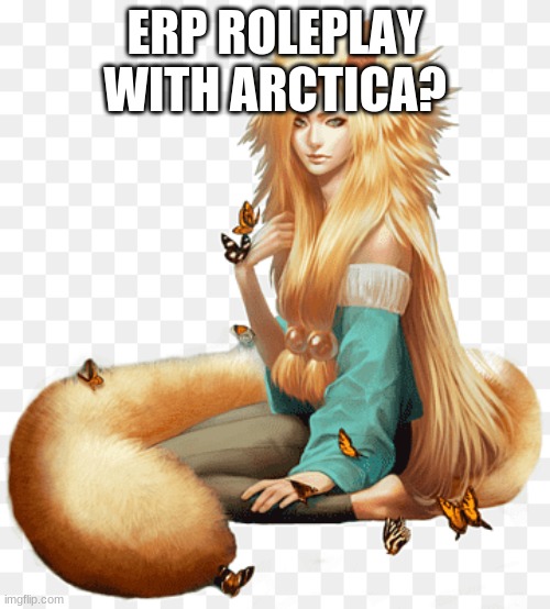 fox girl | ERP ROLEPLAY WITH ARCTICA? | image tagged in fox girl | made w/ Imgflip meme maker