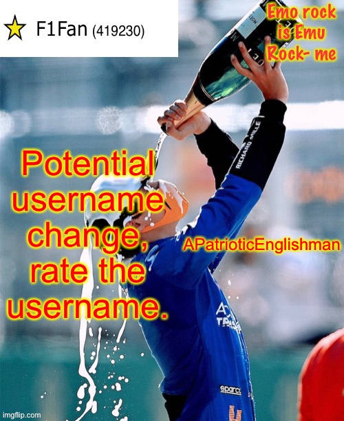 I may change my name back if I do take this new username. | Potential username change, rate the username. APatrioticEnglishman | image tagged in f1fan announcement template v6 | made w/ Imgflip meme maker