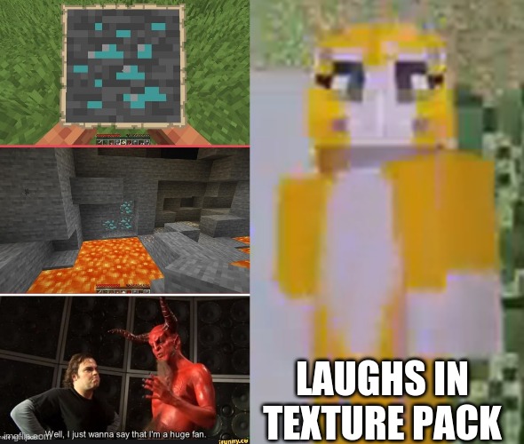 cant trick me if i have a texture pack | LAUGHS IN TEXTURE PACK | image tagged in minecraft,stampy,laughs in sith lord,i just want to say im a big fan | made w/ Imgflip meme maker