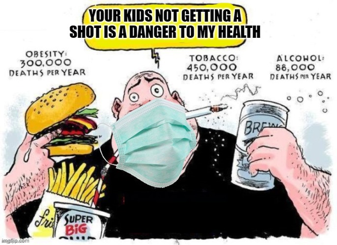YOUR KIDS NOT GETTING A SHOT IS A DANGER TO MY HEALTH | made w/ Imgflip meme maker