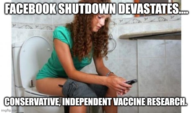 Independent vaccine research | FACEBOOK SHUTDOWN DEVASTATES.... CONSERVATIVE, INDEPENDENT VACCINE RESEARCH. | image tagged in conservative,republican,covid,covidiots,trump supporter,covid vaccine | made w/ Imgflip meme maker
