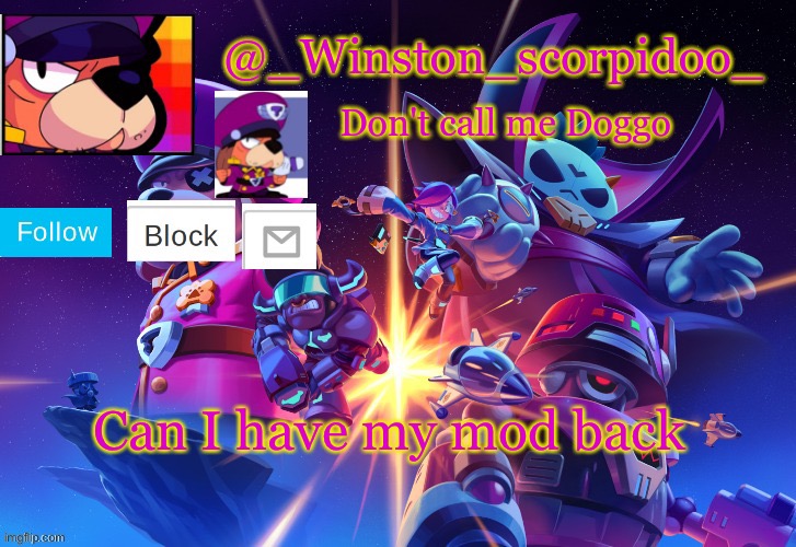Winston' s Brawl stars temp | Can I have my mod back | image tagged in winston' s brawl stars temp | made w/ Imgflip meme maker