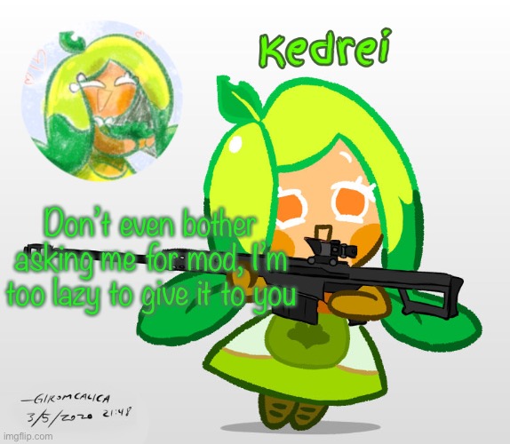 (Joke) | Don’t even bother asking me for mod, I’m too lazy to give it to you | image tagged in m | made w/ Imgflip meme maker