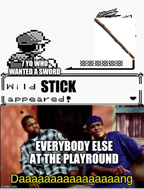 pokemon appears | 7 YO WHO WANTED A SWORD; STICK; EVERYBODY ELSE AT THE PLAYROUND; Daaaaaaaaaaaaaaaang | image tagged in pokemon appears | made w/ Imgflip meme maker
