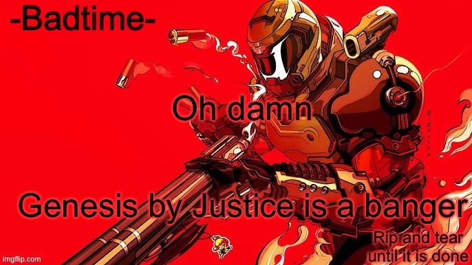 Rip and tear | Oh damn; Genesis by Justice is a banger | image tagged in rip and tear | made w/ Imgflip meme maker