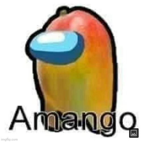 Amango | made w/ Imgflip meme maker