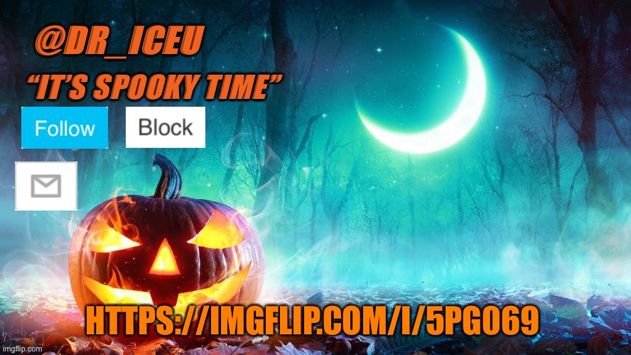 I would really appreciate if you would upvote :) https://imgflip.com/i/5pg069 | HTTPS://IMGFLIP.COM/I/5PG069 | image tagged in dr_iceu spooky month template | made w/ Imgflip meme maker