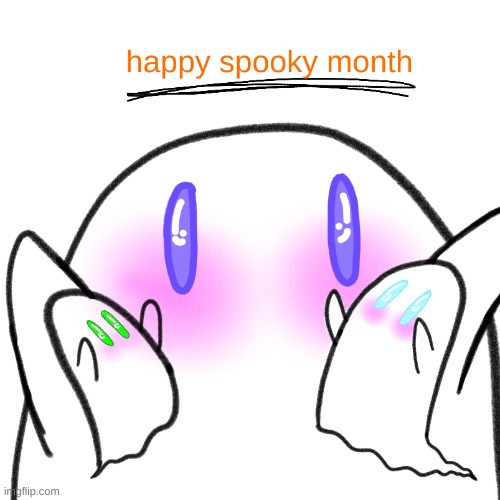 i know its early to post this but happy spooky month | made w/ Imgflip meme maker
