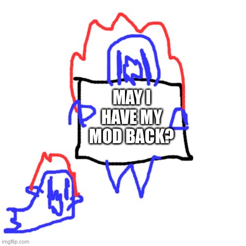Soul says | MAY I HAVE MY MOD BACK? | image tagged in soul says | made w/ Imgflip meme maker