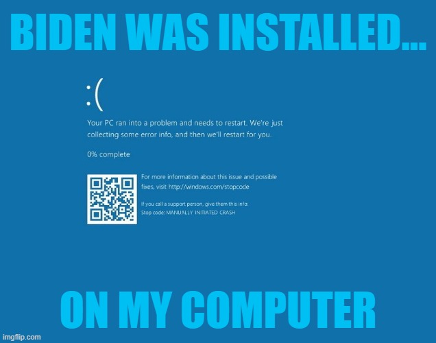 Fatal error | BIDEN WAS INSTALLED... ON MY COMPUTER | image tagged in joe biden,2020 elections,memes,windows 10 | made w/ Imgflip meme maker