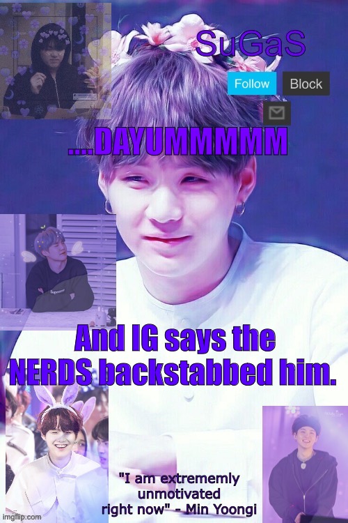 Say it with me! The RUP is a sinking ship! | ….DAYUMMMMM; And IG says the NERDS backstabbed him. | image tagged in sugas' suga template | made w/ Imgflip meme maker