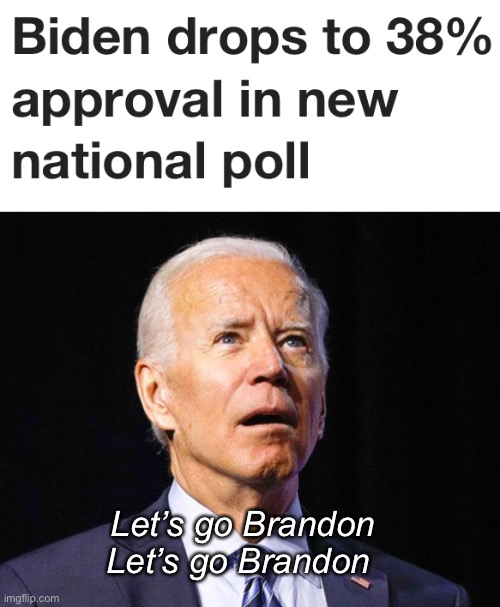 But I got the most votes in history | Let’s go Brandon
Let’s go Brandon | image tagged in joe biden,memes,politics lol | made w/ Imgflip meme maker