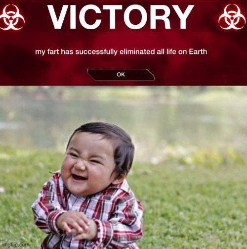 NO....IT CANT BE!!! | image tagged in memes,evil toddler,plague inc,fart | made w/ Imgflip meme maker