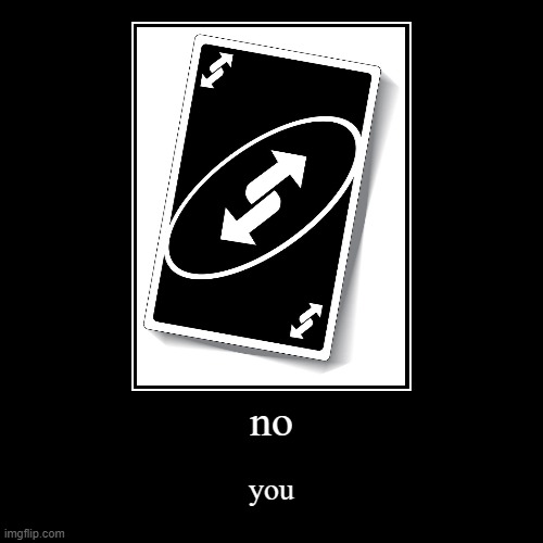 no u | image tagged in funny,demotivationals | made w/ Imgflip demotivational maker