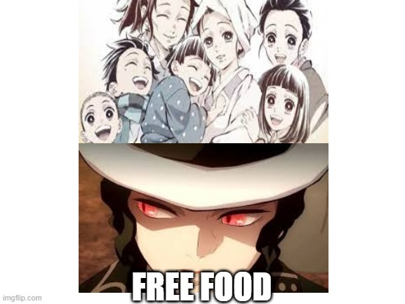 free food | FREE FOOD | image tagged in demon slayer | made w/ Imgflip meme maker