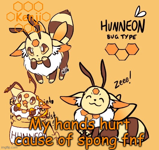Hunneon | My hands hurt cause of spong fnf | image tagged in hunneon | made w/ Imgflip meme maker
