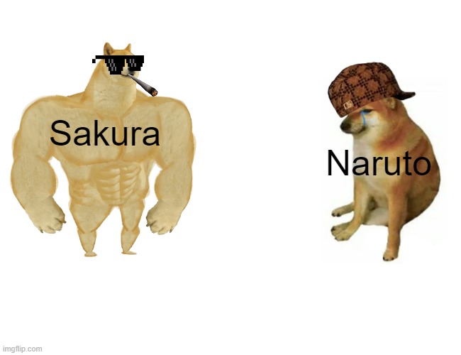 Buff Doge vs. Cheems | Sakura; Naruto | image tagged in memes,buff doge vs cheems | made w/ Imgflip meme maker