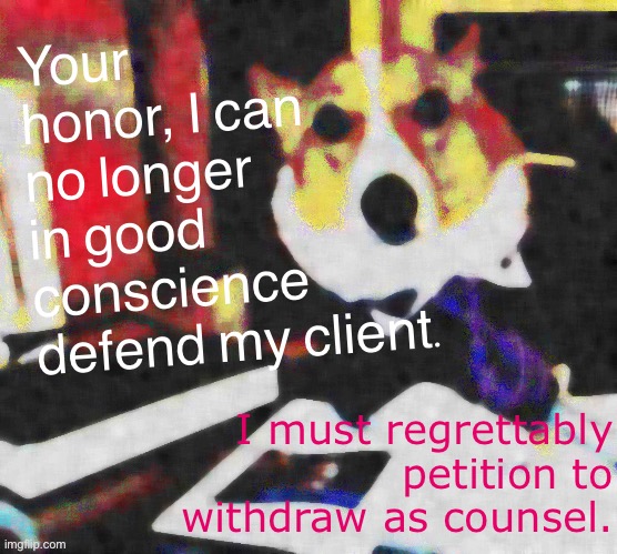 Lawyer corgi Petition to withdraw as counsel Blank Meme Template