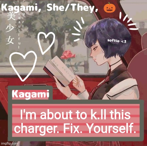 I'm about to k.ll this charger. Fix. Yourself. | image tagged in kagami | made w/ Imgflip meme maker
