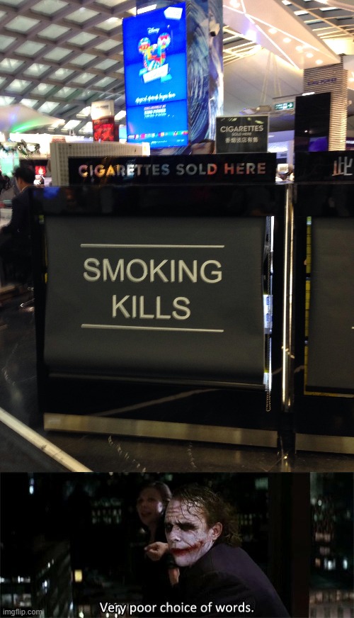 ok then.. | image tagged in very poor choice of words,you had one job,smoking kills,ironic | made w/ Imgflip meme maker
