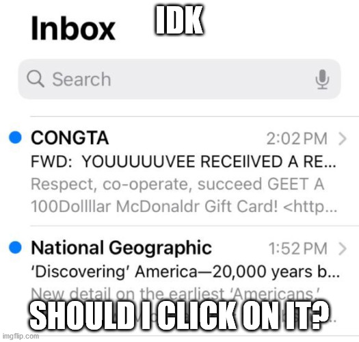 IDK; SHOULD I CLICK ON IT? | made w/ Imgflip meme maker