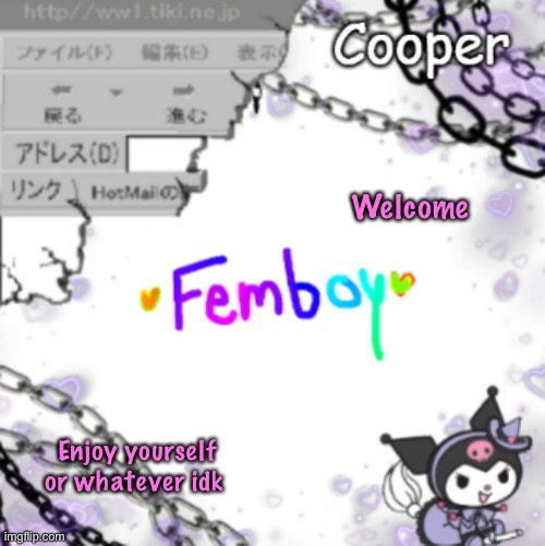 Femboy temp (thanks yachi) | Welcome; Enjoy yourself or whatever idk | image tagged in femboy temp thanks yachi | made w/ Imgflip meme maker