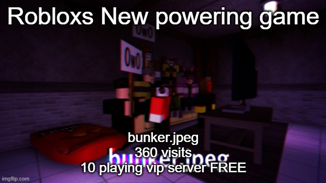 Robloxs New powering game; bunker.jpeg
360 visits
10 playing vip server FREE | made w/ Imgflip meme maker