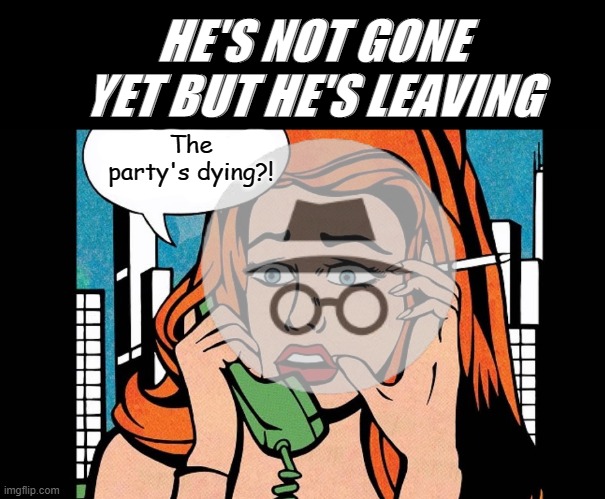 RIP RUP killed by it's own founder | HE'S NOT GONE YET BUT HE'S LEAVING; The party's dying?! | image tagged in rmk,hcp,ig,great song | made w/ Imgflip meme maker