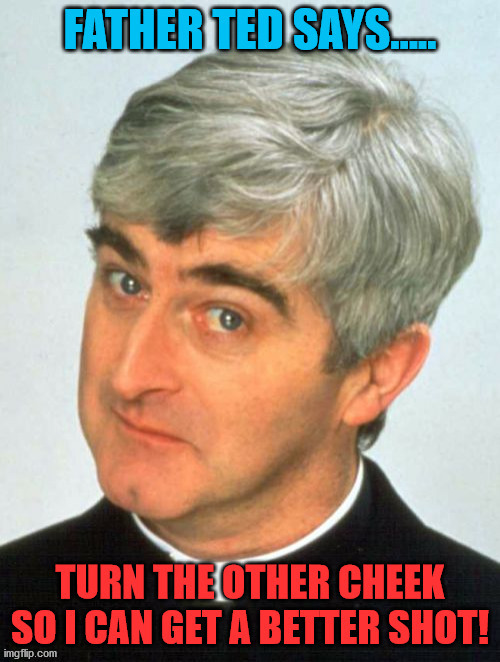 FATHER TED SAYS... | image tagged in father ted says | made w/ Imgflip meme maker