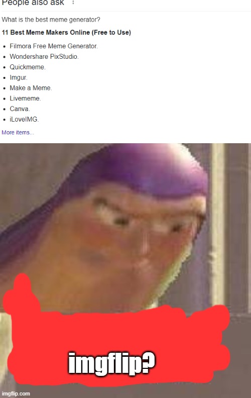 WHERE IS IMGFLIP | imgflip? | image tagged in buzz lightyear hmm | made w/ Imgflip meme maker