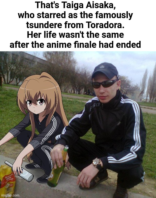 Where famous anime celebrities are today | That's Taiga Aisaka, who starred as the famously tsundere from Toradora. Her life wasn't the same after the anime finale had ended | image tagged in toradora,anime memes | made w/ Imgflip meme maker