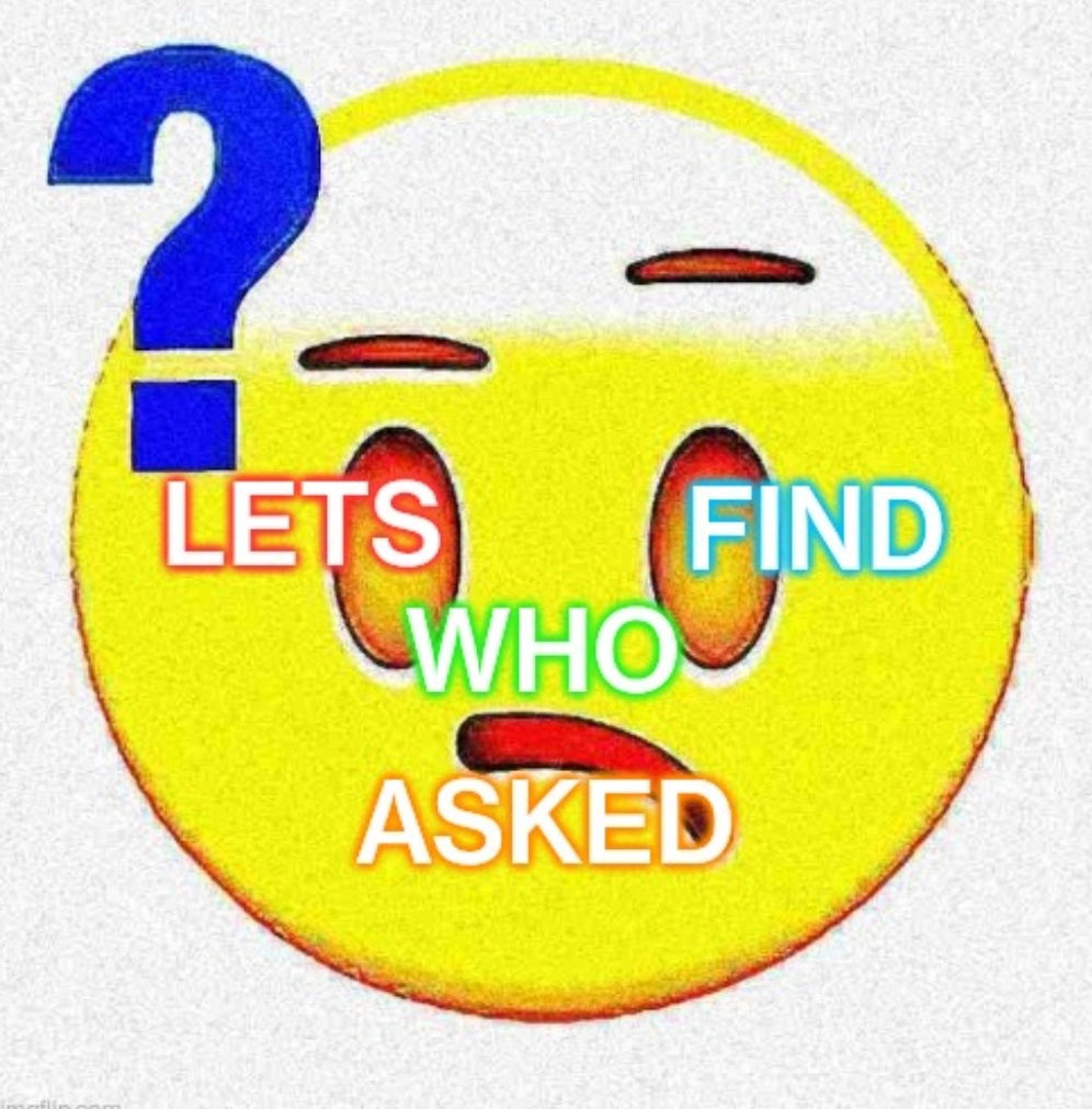 High Quality Lets find who asked Blank Meme Template