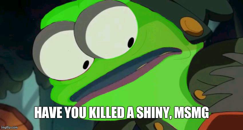 My rival Jake in Pokemon Brick Bronze got a shiny Eevee, meaning I have to suffer | HAVE YOU KILLED A SHINY, MSMG | image tagged in have you ever killed | made w/ Imgflip meme maker