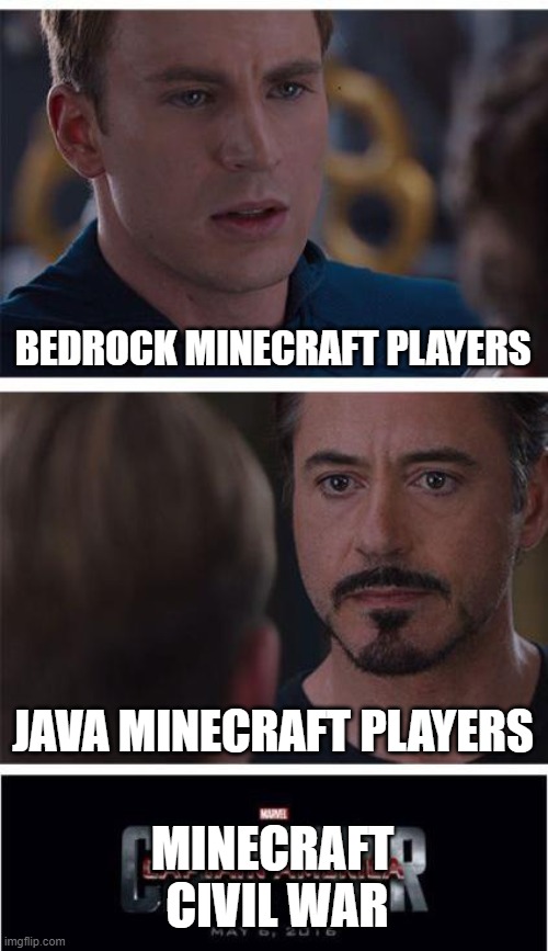 Marvel Civil War 1 | BEDROCK MINECRAFT PLAYERS; JAVA MINECRAFT PLAYERS; MINECRAFT 
CIVIL WAR | image tagged in memes,marvel civil war 1 | made w/ Imgflip meme maker