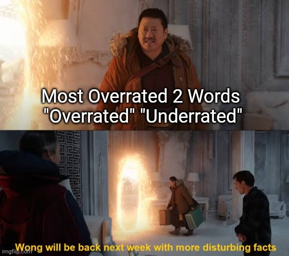 wong will back | Most Overrated 2 Words 
"Overrated" "Underrated" | image tagged in spiderman,spider man no way home,wong will back,wong funny memes | made w/ Imgflip meme maker