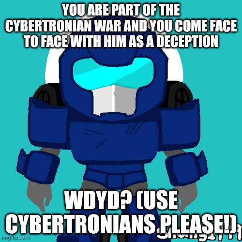 Dragster | YOU ARE PART OF THE CYBERTRONIAN WAR AND YOU COME FACE TO FACE WITH HIM AS A DECEPTION; WDYD? (USE CYBERTRONIANS PLEASE!) | image tagged in dragster | made w/ Imgflip meme maker