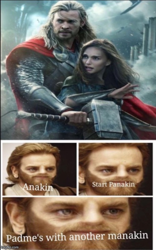 Thor be like | image tagged in anakin start panakin,memes,funny | made w/ Imgflip meme maker